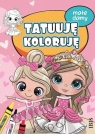 Tatuuję - koloruję. Małe damy Opracowanie zbiorowe