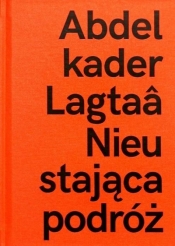 Abdelkader Lagtaa. Nieustająca podróż - Opracowanie zbiorowe