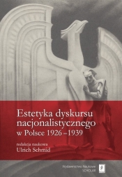 Estetyka dyskursu nacjonalistycznego w Polsce 1926-1939 - Czapelski Marek, Guth Stefan, Bednarczuk Monika