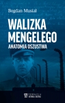Walizka Mengelego. Anatomia oszustwa Bogdan Musiał