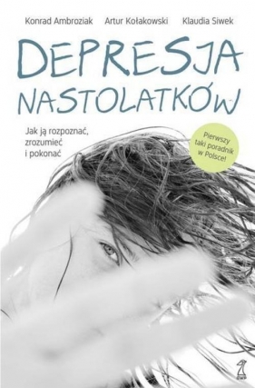 Depresja nastolatków (Uszkodzona okładka) - Konrad Ambroziak, Klaudia Siwek, Artur Kołakowski