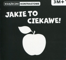 Jakie to ciekawe Książeczki kontrastowe - Zofia Małachowska