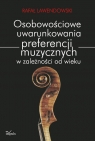 Osobowościowe uwarunkowania preferencji muzycznych w zależności od wieku Lawendowski Rafał