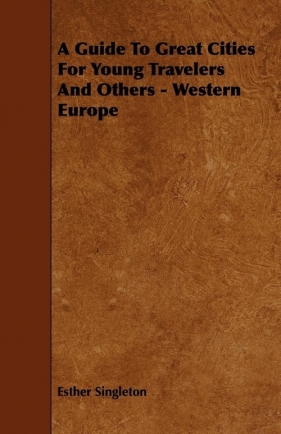 A Guide To Great Cities For Young Travelers And Others - Western Europe - Singleton Esther