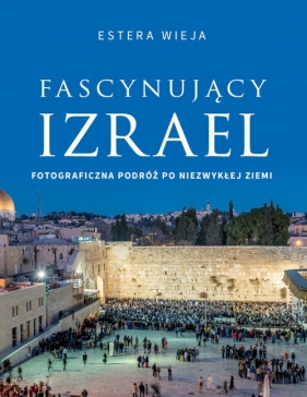 Fascynujący Izrael - Estera Wieja