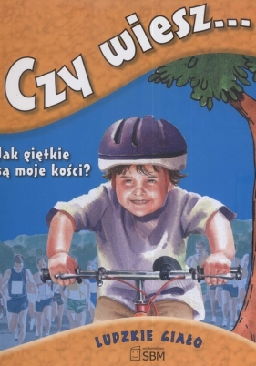 Czy wiesz Ludzkie ciało - <br />