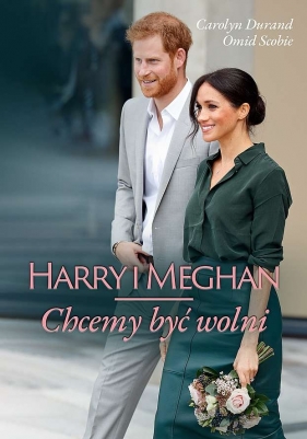 Harry i Meghan. Chcemy być wolni (wyd. kieszonkowe) - Omid Scobie, Carolyn Durand