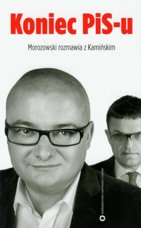 Koniec PIS-u - Morozowski Andrzej, Kamiński Michał