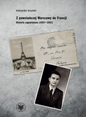 Z powstańczej Warszawy do Francji. - Aleksander Uszyński