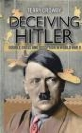 Deceiving Hitler - Terry Crowdy, T Crowdy