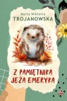 Z pamiętnika jeża Emeryka Marta Wiktoria Trojanowska