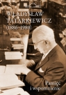  Władysław Tatarkiewicz (1886-1980)Pamięć i wspomnienie