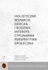 Holistyczne wsparcie dziecka i rodziny.... red. Małgorzata Duda, Katarzyna Wojtanowicz