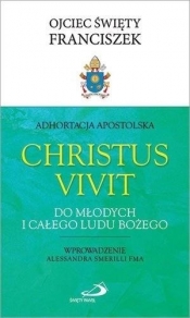 Adhortacja Christus Vivit. Do młodych i całego... - Papież Franciszek