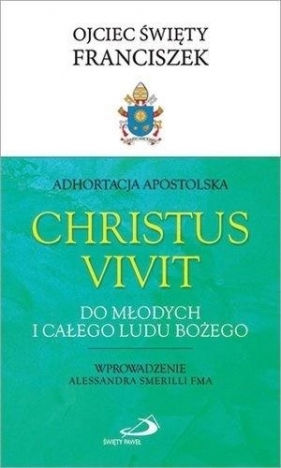 Adhortacja Christus Vivit. Do młodych i całego... - Papież Franciszek