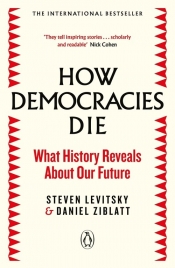 How Democracies Die - Levitsky Steven, Ziblatt Daniel