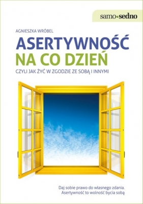 Asertywność na co dzień czyli jak żyć w zgodzie ze sobą i innymi - Agnieszka Wróbel