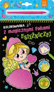 Kolorowanka z magicznymi foliami. Księżniczki - Anna Podgórska