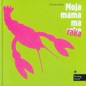 Moja mama ma raka - Monika Zięba