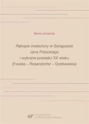Rękopis znaleziony w Saragossie Jana Potockiego... - Maria Janoszka