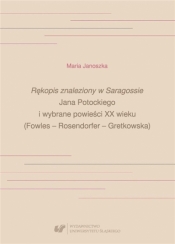 Rękopis znaleziony w Saragossie Jana Potockiego... - Janoszka Maria 