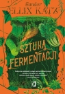  Sztuka fermentacji.Praktyczne wskazówki z całego świata na temat