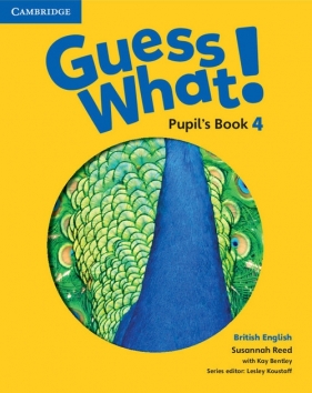 Guess What! 4 Pupil's Book British English - Reed Susannah, Bentley Kay