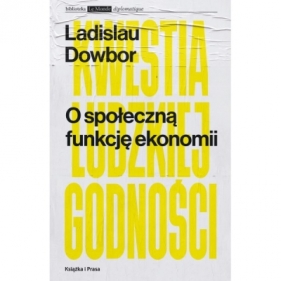 O społeczną funkcję ekonomii Kwestia ludzkiej godności - Ladislau Dowbor