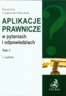 Aplikacje prawnicze w pytaniach i odpowiedziach tom 1 Czajkowska-Matosiuk Katarzyna