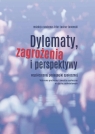  Dylematy, zagrożenia i perspektywy współczesnej pedagogiki społecznej