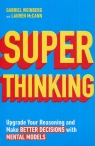 Super Thinking Upgrade Your Reasoning and Make Better Decisions with Gabriel Weinberg, Lauren McCann