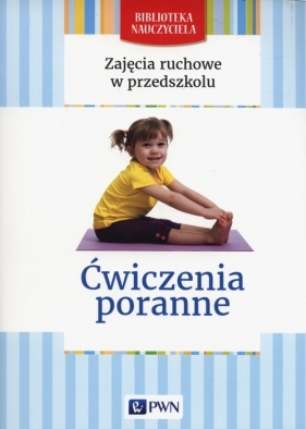 Zajecia ruchowe w przedszkolu Ćwiczenia poranne - Lipiejko Małgorzata