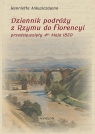 Dziennik podróży z Rzymu do Florencyi Henrietta Ankwiczówna, Maria Cieśla-Korytowska