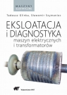 Eksploatacja i diagnostyka maszyn elektrycznych i transformatorów Tadeusz Glinka