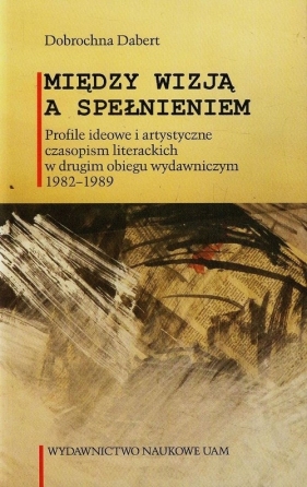 Między wizją a spełnieniem - Dabert Dobrochna<br />