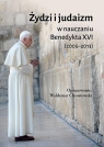Żydzi i judaizm w nauczaniu Benedykta XVI Benedykt XVI, ks. prof. Waldemar Chrostowski
