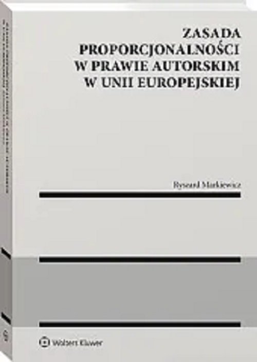 Zasada proporcjonalności w prawie autorskim w Unii Europejskiej