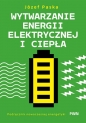 Wytwarzanie energii elektrycznej i ciepła. Podręcznik nowoczesnej energetyki - Józef Paska .