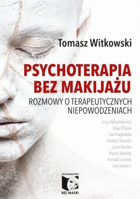 Psychoterapia bez makijażu - Witkowski Tomasz