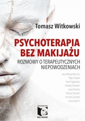 Psychoterapia bez makijażu - Tomasz Witkowski