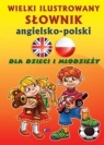 Wielki ilustrowany słownik angielsko-polski dla dzieci i młodzieży