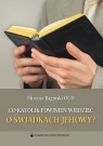 Co katolik powinien wiedzień o świadkach Jehowy? Elizeusz Bagiński OCD