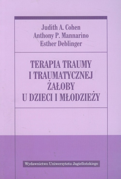 Terapia traumy i traumatycznej żałoby u dzieci i młodzieży (Uszkodzona okładka)