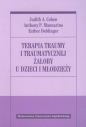Terapia traumy i traumatycznej żałoby u dzieci i młodzieży - Anthony P. Mannarino, Esther Deblinger, Judith A. Cohen