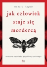 Jak człowiek staje się mordercą. Mroczne opowieści psychiatry sądowego w.3 Richard Taylor