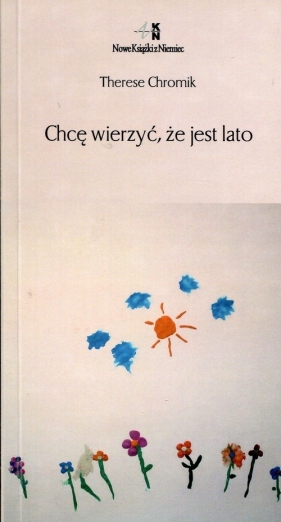 Chcę wierzyć że jest lato - Chromik Therese