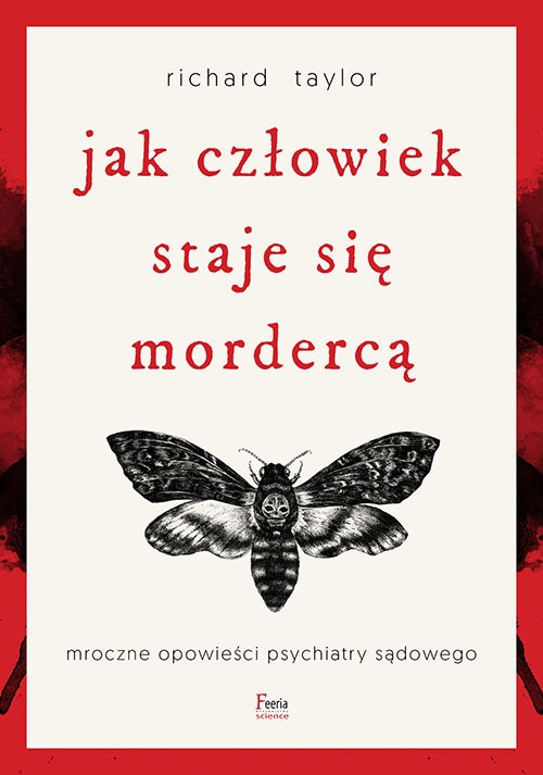 Jak człowiek staje się mordercą. Mroczne opowieści psychiatry sądowego w.3