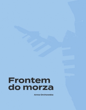 Frontem do morza - Anna Orchowska