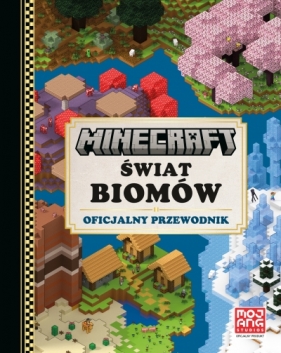 Świat biomów. Oficjalny przewodnik. Minecraft - Tom Stone
