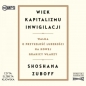 Wiek kapitalizmu inwigilacji audiobook - Shoshana Zuboff